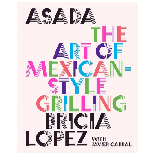 ASADA The Art of Mexcan-Style Grilling