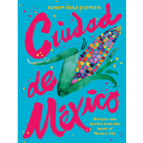 Ciudad de Mexico Cookbook